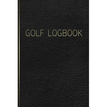Imagem de GOLF Logbook: Journal and notebook for golfers with templates for Game Scores, Performance Tracking, Golf Stat Log, Event Stats | leather design black