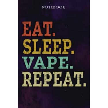 Imagem de Vape Inspirational Gifts for Women Lined Journal - Eat Sleep Vape Repeat: Gift Idea for Proud of You, Cheer Up, Coworker, Motivational, Best Friend, Her - Notebook Planner,Stylish Paperback