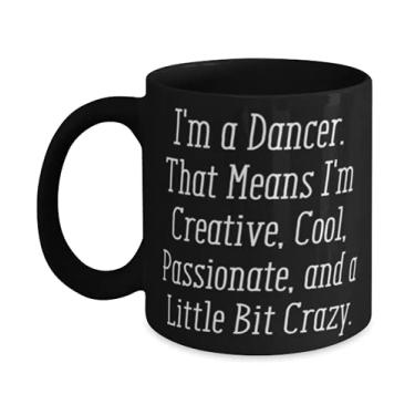 Imagem de Presentes de dançarino para colegas de trabalho, I'm a Dancer. That Means I'm Creative, Legal, Passionate and a, New Dancer Caneca de 325 ml, xícara do time Leader
