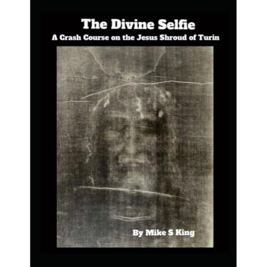 Imagem de Livro The Divine Selfie: Um curso intensivo sobre o Sudário de Jesus