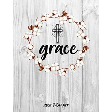 Imagem de Grace 2021 Planner: Monday to Sunday Yearly, Monthly, Weekly, Daily Planner With Habit Trackers, Mood Trackers, Gratitude, To-Dos, and Goals
