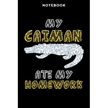 Imagem de Notebook Mÿ Cāimān Ātē Mÿ Hōmēwōrk Cāÿmān Ānimāl Kid Bāck Tō Schōōl Mēmē: 6x9 inch, over 100 pages/Lined Journal,Homeschool,Book,Financial,Event,A Blank
