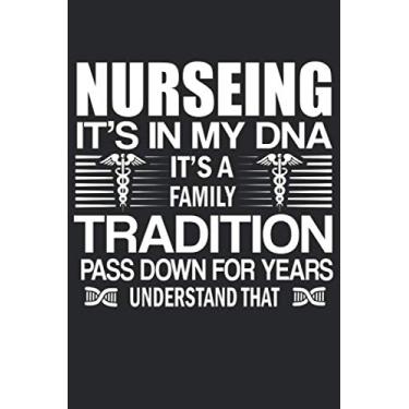 Imagem de Nurseing It's In My Dna It's A Family Tradition Pass Down For Years Understand That: 6" x 9" 120 pages college rulle I 6x9 college rule Notebook I Diary I Sketch I Journaling I Planner