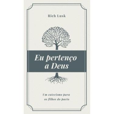 Imagem de Eu Pertenço A Deus: Um Catecismo Para Os Filhos Do Pacto