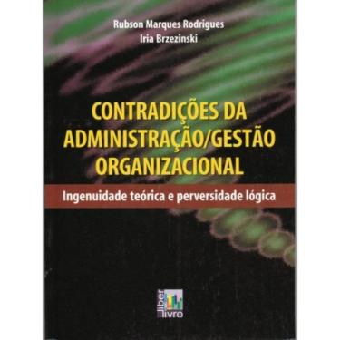 Imagem de Contradições Da Administração Gestão Organizacional - Ingenuidade Teórica