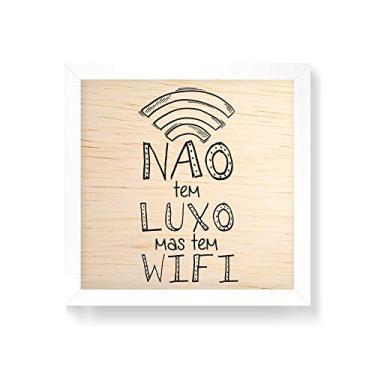 Imagem de Arte Maníacos Quadro decorativo com moldura caixa branca em Madeira - Não Tem Luxo Mas Tem WIFI - 30x30cm