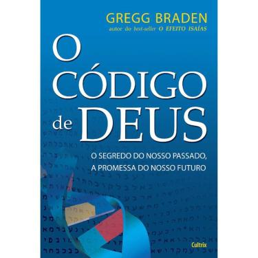 Imagem de O Código De Deus - O Segredo Do Nosso Passado, A Promessa Do Nosso Futuro