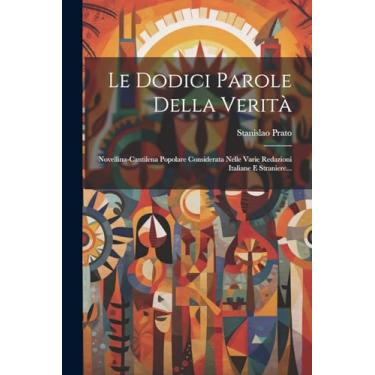 Imagem de Le Dodici Parole Della Verità: Novellina-cantilena Popolare Considerata Nelle Varie Redazioni Italiane E Straniere...