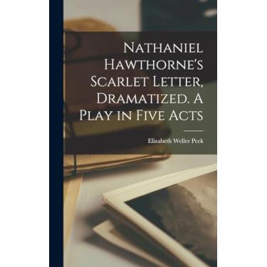 Imagem de Nathaniel Hawthorne's Scarlet Letter, Dramatized. A Play in Five Acts