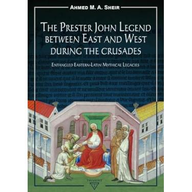 Imagem de The Prester John Legend Between East and West During the Crusades: Entangled Eastern-Latin Mythical Legacies