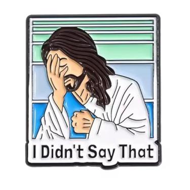 Imagem de I Didn't Say That Jesus Christ Cross Crucifixo Christian Heaven Bible Church Worship Pray Catholic God Savior Lord Christianity Humor 3.0 cm Enamel Pin Badge, 1.2 Inches, Metal, Esmalte