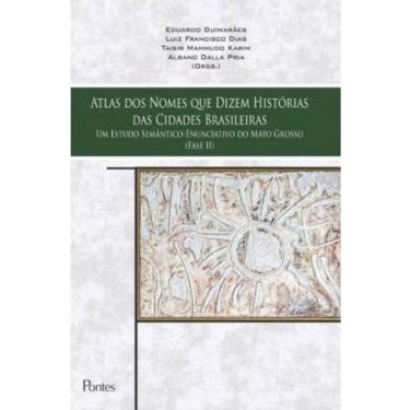 Imagem de Atlas Dos Nomes Que Dizem Historias Das Cidades Brasileiras Um Estudo Semantico-Enunciativo Do Mato
