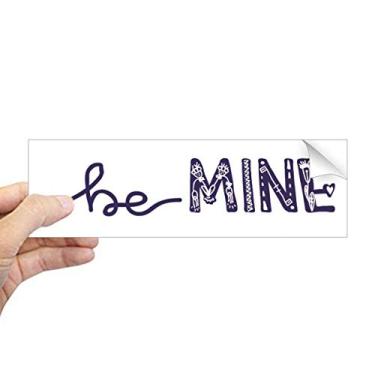 Imagem de DIYthinker Adesivo de para-choque retangular com citação fofa Be Mine para notebook e janela