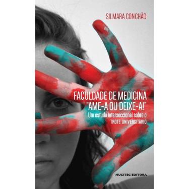 Imagem de Faculdade de Medicina “ame-a ou deixe-a!”: Um estudo interseccional sobre o trote universitário