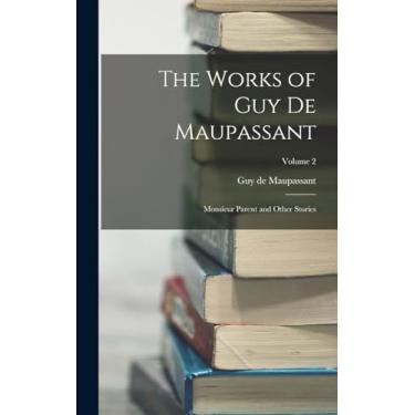 Imagem de The Works of Guy de Maupassant: Monsieur Parent and Other Stories; Volume 2