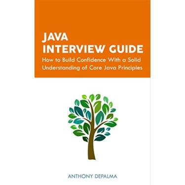 Imagem de Java Interview Guide: How to Build Confidence With a Solid Understanding of Core Java Principles (English Edition)
