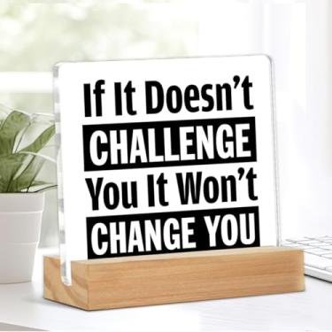 Imagem de Placa inspiradora If It Doesn't Challenge You It Won't Change You Sign Motivational Decor Home Office Decor for Desk Shelf Table