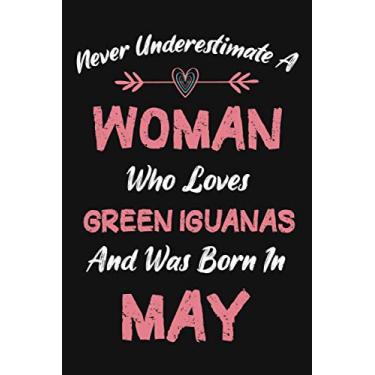 Imagem de Never Underestimate A Woman Who Loves Green Iguanas and Was Born in May: Happy & Cute Birthday Gift Idea for Women and Girls Born in May, Cute Lined ... Anniversary Present, Great Card Alternative