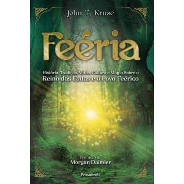 Imagem de Feéria história, tradição, mitos, cultura e magia sobre o reino das Fa