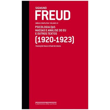 Imagem de Livro - Sigmund Freud - Obras Completas - Freud (1920-1923): Psicologia das Massas e Análise do Eu e Outros Textos - Volume 15