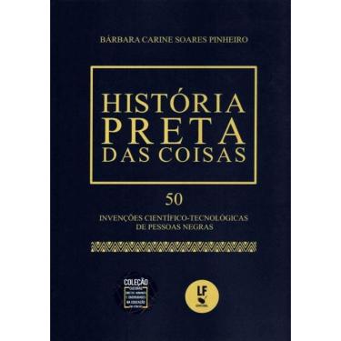 Imagem de Historia Preta Das Coisas 50 Invencoes Cientifico-Tecnologicas De Pessoas Negras