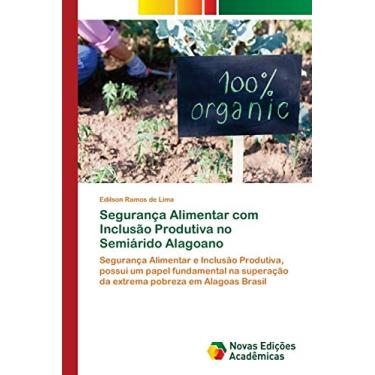 Imagem de Segurança Alimentar com Inclusão Produtiva no Semiárido Alagoano: Segurança Alimentar e Inclusão Produtiva, possui um papel fundamental na superação da extrema pobreza em Alagoas Brasil