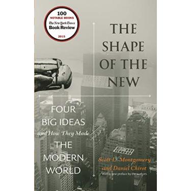Imagem de The Shape of the New: Four Big Ideas and How They Made the Modern World (English Edition)