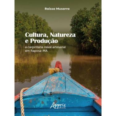 Imagem de Cultura, Natureza E Produção: A Carpintaria Naval Artesanal Em Raposa-Ma