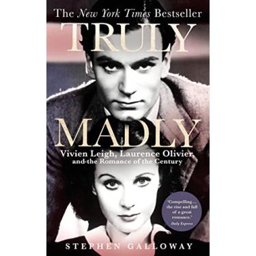 Imagem de Truly Madly: Vivien Leigh, Laurence Olivier and the Romance of the Century