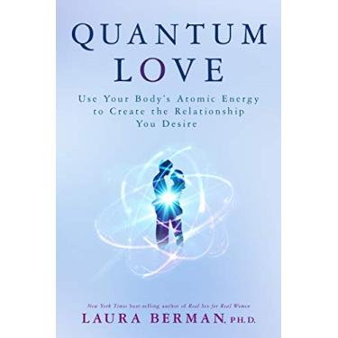 Imagem de Quantum Love: Use Your Body's Atomic Energy to Create the Relationship You Desire (English Edition)