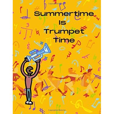 Imagem de Summertime Is Trumpet Time: 100 Pages Of Plain Music Sheets Ideal To Compose On Great Gift For A Trumpeter