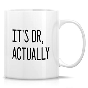 Imagem de Retreez Caneca engraçada - It's Dr. Actually Doctor Physician PHD Medical School Student 325 ml canecas de café de cerâmica - presentes de aniversário motivacionais motivacionais engraçados para