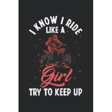 Imagem de I Know I Ride Like A Girl Try To Keep Up: Carnet de conception à quatre roues |Journal du pilote de quad |Notes de motocross |Cahier de motard