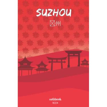 Imagem de Suzhou: best NoteBook to write about travel to Suzhou/china/Wide Ruled Paper Notebook (6 x 9) / 120 page (Suzhou Composition Note books).