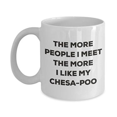 Imagem de Caneca The more people I meet the more I like my Chesa-poo - Caneca de café divertida - para amantes de cães
