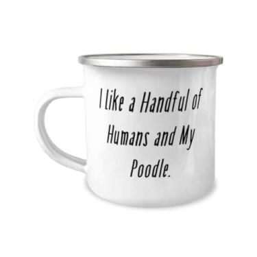 Imagem de Presente para cães com piada e poodle, I Like a Handful of Humans and My Poodle, caneca motivacional de 355 ml para amantes de animais de estimação de amigos