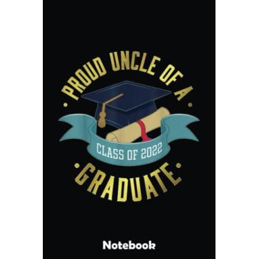 Imagem de Proud Uncle of a Class of 2022 Graduate Funny Senior of 2022 Notebook: Blank Writing Journal Book, Graduation Guestbook Keepsake Gift, Unlined Notebook, Black, 6" x 9" 110 Pages
