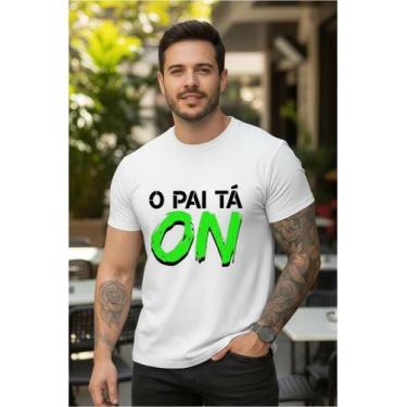 Imagem de Camiseta Estampada O Pai Tá On Frases Algodão Premium - Versitz, Branc