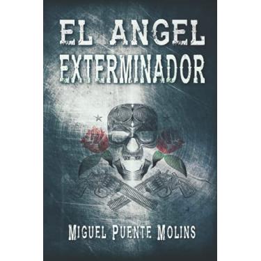 Imagem de El ángel exterminador: Un thriller de suspense y terror ambientado en el salvaje oeste (Western Crepuscular)