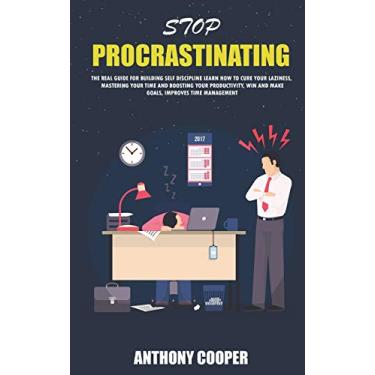 Imagem de Stop procrastinating: The real guide for building self discipline learn how to cure your laziness, mastering your time and boosting your productivity, win and make goals, improves time management