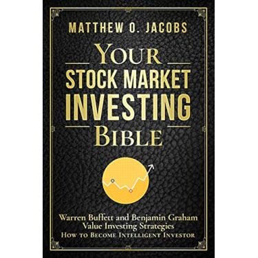 Imagem de Your Stock Market Investing Bible: Warren Buffett and Benjamin Graham Value Investing Strategies How to Become Intelligent Investor: 1