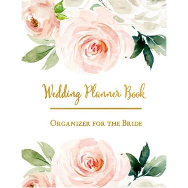Imagem de Wedding Planner Book & Organizer for the Bride: Blush Florals Original Watercolor Cover | Wedding Contacts, Budget Worksheets, Expense Tracker, Seating Lists, Gift List & More