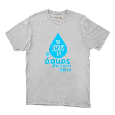 Imagem de Camiseta Masculina Algodao Só Jesus Tem as Aguas que Preciso João 4:14 Resistente a Temperatura
