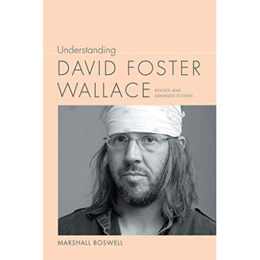 Imagem de Understanding David Foster Wallace: Revised and Expanded Edition (Understanding Contemporary American Literature) (English Edition)