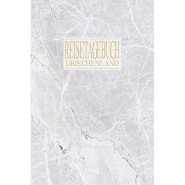 Imagem de Reisetagebuch Griechenland: Reise Tagebuch zum Selberschreiben ca. DIN A5 - liniertes Journal Dotted Punktraster, Ferien Trip Tour, Auswanderer, ... Notizbuch, Bucket List / Marmor Stein Optik