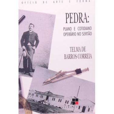 Imagem de Pedra: Plano e Cotidiano Operário no Sertão - Coleção Ofício de Arte e