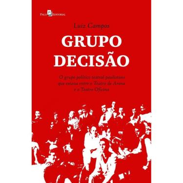 Imagem de Grupo Decisão: O grupo político teatral paulistano que estava entre o teatro de arena e o teatro oficina