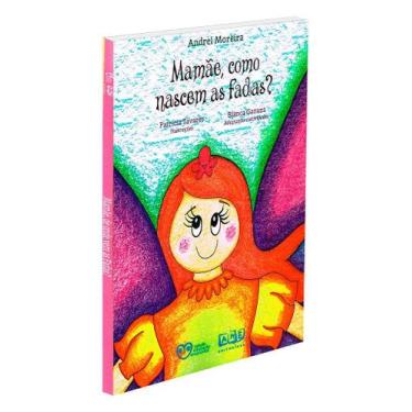 Imagem de Mamãe, Como Nascem as Fadas - Livro Infantojuvenil - AME-MG