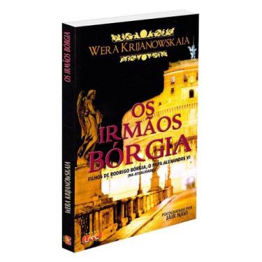 Imagem de Os Irmãos Bórgia - Livro sobre a Família Bórgia e sua Influência na Ig