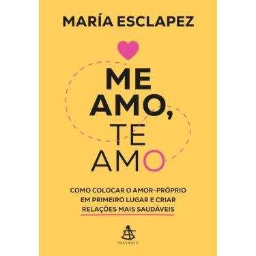 Imagem de Me amo, te amo: Como colocar o amor-próprio em primeiro lugar e criar relações mais saudáveis